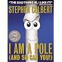 I Am A Pole (And So Can You!) by Stephen Colbert
