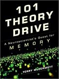 101 Theory Drive: A Neuroscientist's Quest for Memory