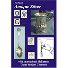 All About Antique Silver with International Hallmarks (All About Antiques) by Diana Sanders Cinamon