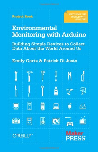 environmental monitoring with arduino building simple devices to collect data about the world around us