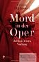 Mord in der Oper - Bellinis letzter Vorhang. Ein historischer Kriminalroman �ber die Zeit des Belcanto und Vincenzo Bellinis Oper ,Norma'