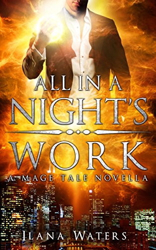 All in a Night's Work: Book 3.5 of the Mage Tales, by Ilana Waters