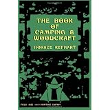The Book of Camping & Woodcraft: A Guidebook For Those Who Travel In The Wilderness