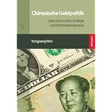 Chinesische Geldpolitik: Ziele, Instrumente, Strategie und Transmissionsprozessvon "Yongpeng Wen"