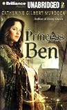 Princess Ben: Being a Wholly Truthful Account of her Various Discoveries and Misadventures, Recounted to the Best of her Recollection, in Four Parts