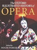 The Oxford Illustrated History of Opera (Oxford illustrated histories)