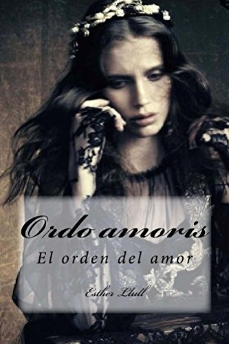 ORDO AMORIS. El orden del amor: Colección Edad Media por Esther Llull