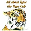 All About Tyler The Tiger Cub