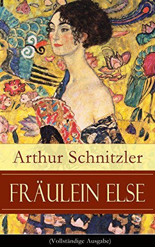 Fräulein Else (Vollständige Ausgabe): Ein Psychodrama über den inneren Kampf zwischen Scham und Aufopferungsbereitschaft (German Edition)