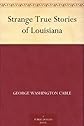 Strange True Stories of Louisiana