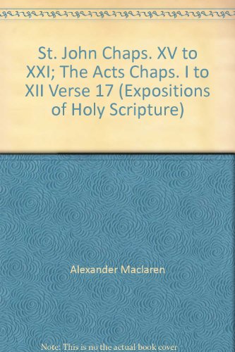 St. John Chaps. XV to XXI; The Acts Chaps. I to XII Verse 17 (Expositions of Holy Scripture)