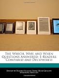 The Which, Why, and When Questions Answered: E-Readers Compared and Deciphered