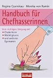 Handbuch f&uuml;r Chefhasserinnen: Vom richtigen Umgang mit  - &middot; Cholerikern - &middot; Wichtigtuern - &middot; und anderen Egomanen - Regina Czarnikau, Monika von Ramin