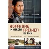 Hoffnung im Herzen, Freiheit im Sinn: Vier Jahre auf der Flucht nach Deutschland. Aufgeschrieben von Marianne Moeslevon "Zekarias Kebraeb"