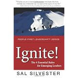 Ignite!: The 4 Essential Rules for Emerging Leaders ~ Sal Silvester