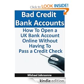 Bank Accounts for Bad Credit - How to Open a UK Bank Account with Bad Credit
