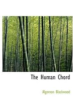The Human Chord (Large Print Edition)