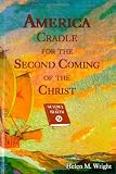 America, Cradle For the Second Coming of the Christ