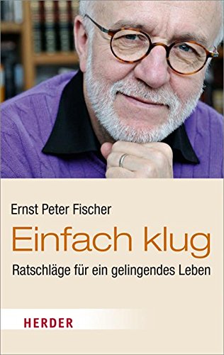 Einfach klug: Ratschläge für ein gelingendes Leben (HERDER spektrum) (German Edition)