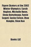 Figure Skaters at the 2002 Winter Olympics: Sarah Hughes, Michelle Kwan, Elena Berezhnaya, Fumie Suguri, Sasha Cohen, Zhao Hongbo, Shen Xue