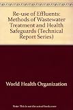 Reuse of effluents : methods of wastewater treatment and health safeguards, report of a WHO Meeting of Experts