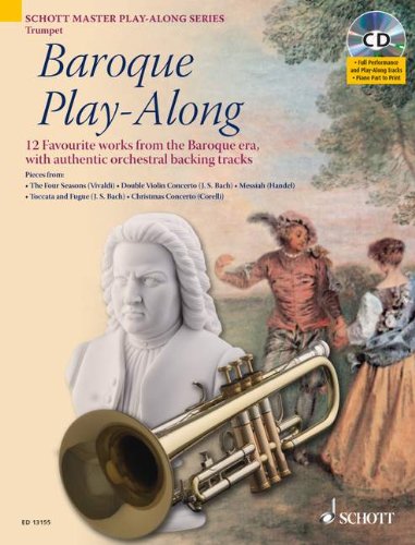 Baroque Play-Along: 12 bekannte St&uuml;cke aus dem Barock mit authentischen Orchester-Playbacks. Trompete. Ausgabe mit CD.: 12 Favourite Works from th ...