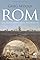 Rom: Die Biographie eine...