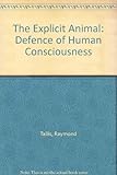 The explicit animal : a defence of human consciousness