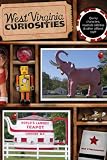West Virginia Curiosities: Quirky Characters, Roadside Oddities & Other Offbeat Stuff (Curiosities Series)