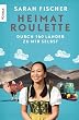 Heimatroulette: Durch 160 L�nder zu mir selbst