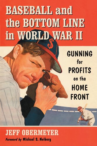 Baseball and the Bottom Line in World War II: Gunning for Profits on the Home Front