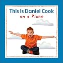 This is Daniel Cook on a Plane