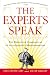The Experts Speak : The Definitive Compendium of Authoritative Misinformation