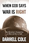 When God Says War Is Right: The Christian?s Perspective on When and How to Fight