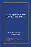 Annual report of the Farm Credit Administration