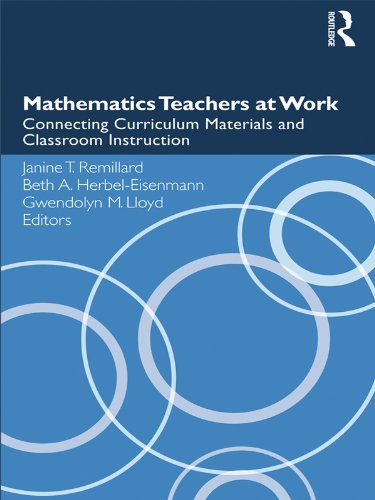 Mathematics Teachers at Work: Connecting Curriculum Materials and Classroom Instruction (Studies in Mathematical Thinking and Learning Series)