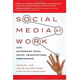 Social Media at Work: How Networking Tools Propel Organizational Performance