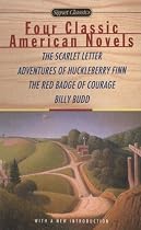 Four Classic American Novels: The Scarlet Letter, Adventures of Huckleberry FinnThe Red Badge Of Courage, Billy Budd