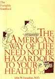 Product details for The American Way of Life Need Not Be Hazardous To Your Health: The Portable Stanford