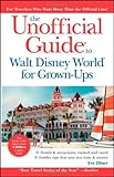 The unofficial guide to Walt Disney World for grown-ups