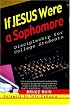 If Jesus Were a Sophomore: Discipleship for College Students