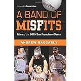 A Band of Misfits: Tales of the 2010 San Francisco Giants