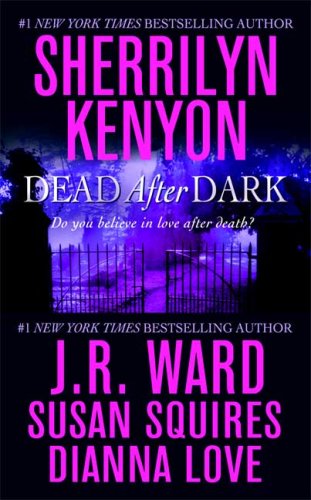 Dead After Dark: WITH Shadow of the Moon AND The Story of Son AND Beyond the Night AND Midnight Kiss Goodbye: WITH ... the Night AND Midnight Kiss Goodbye