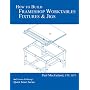 How to Build Frameshop Worktables, Fixtures & Jigs
