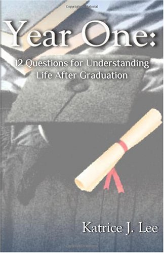 Year One: 12 Questions for Understanding Life After Graduation