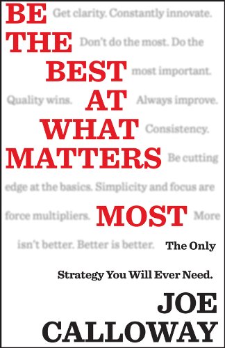 Be the Best at What Matters Most: The Only Strategy You will Ever Need