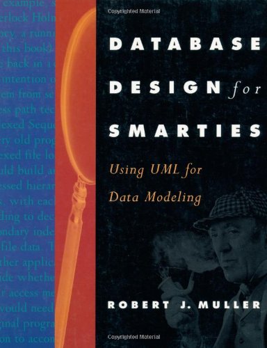 Database Design for Smarties: Using UML for Data Modeling (The Morgan Kaufmann Series in Data Management Systems)