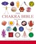 The Chakra Bible: The Definitive Guide to Chakra Energy