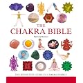 The Chakra Bible: The Definitive Guide to Chakra Energy