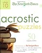 The New York Times Acrostic Puzzles Volume 10: 50 Engaging Acrostics from the Pages of The New York Times
